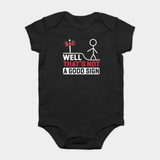 Well, That's Not A Good Sign Baby Bodysuit